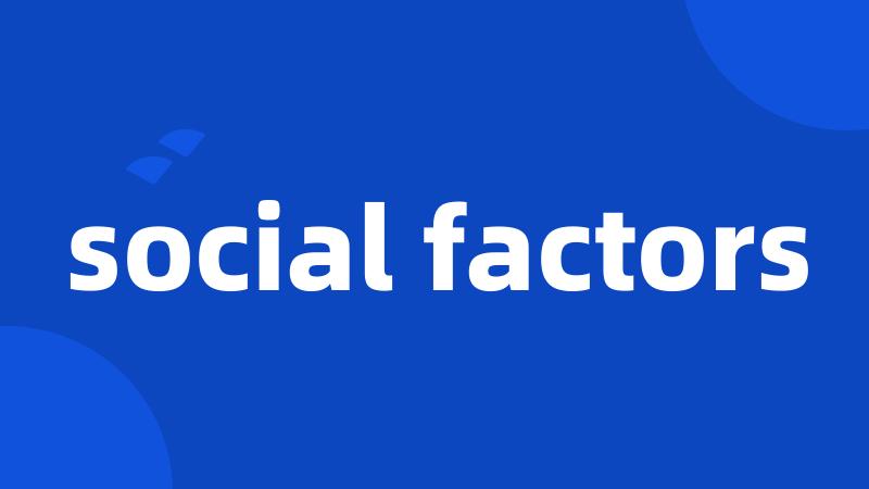 social factors
