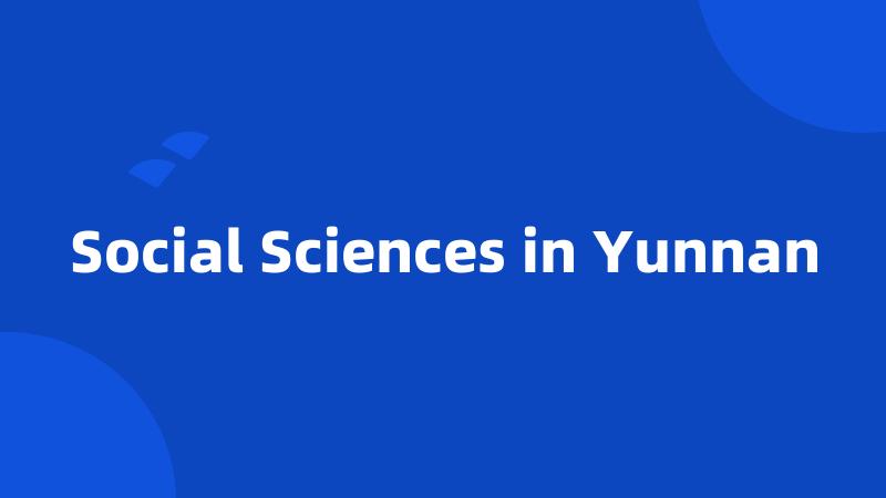 Social Sciences in Yunnan