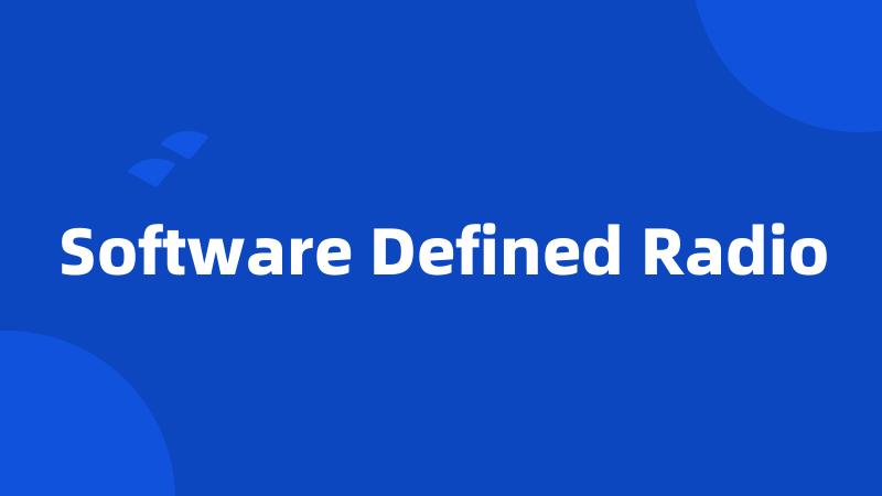 Software Defined Radio