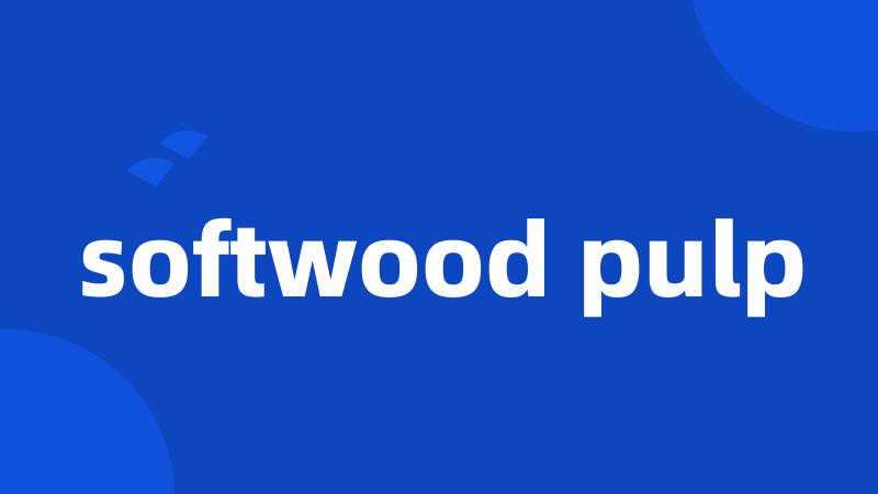 softwood pulp