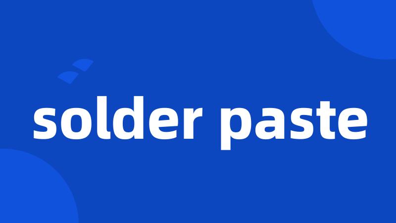 solder paste