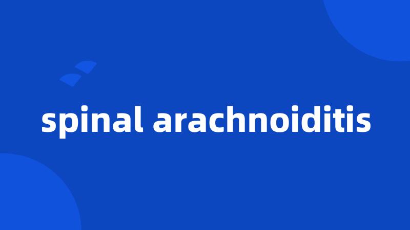 spinal arachnoiditis
