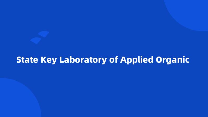 State Key Laboratory of Applied Organic