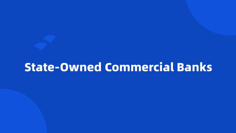 State-Owned Commercial Banks