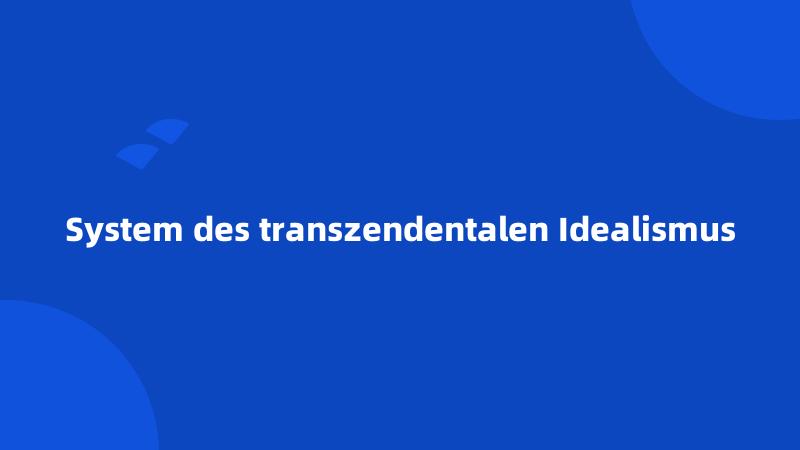 System des transzendentalen Idealismus