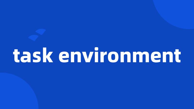 task environment