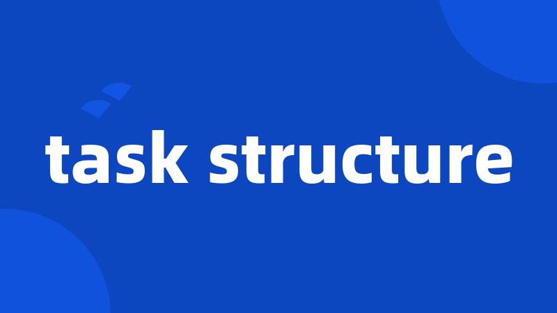 task structure