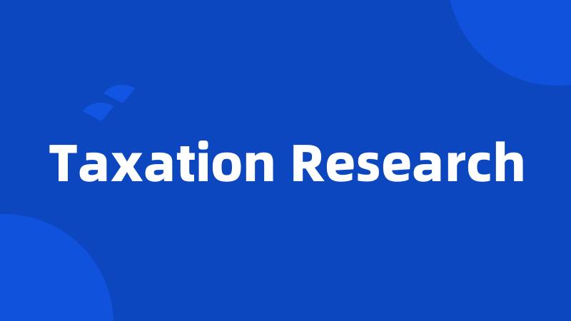 Taxation Research