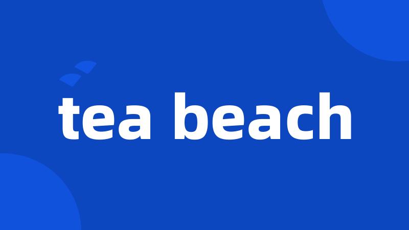 tea beach