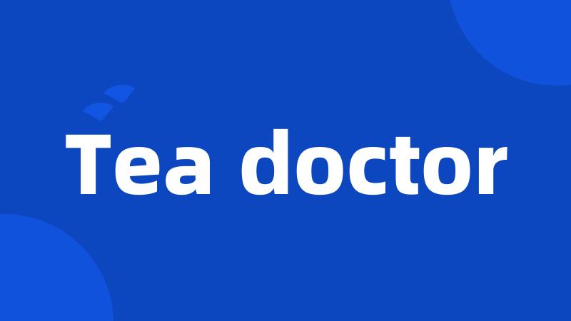 Tea doctor