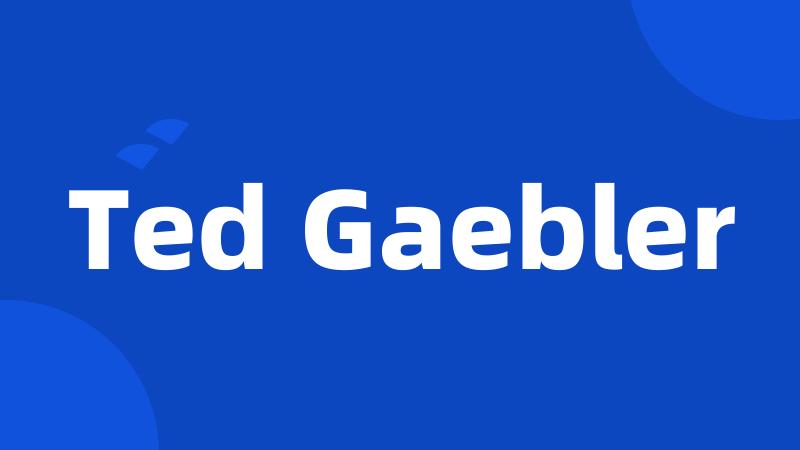 Ted Gaebler