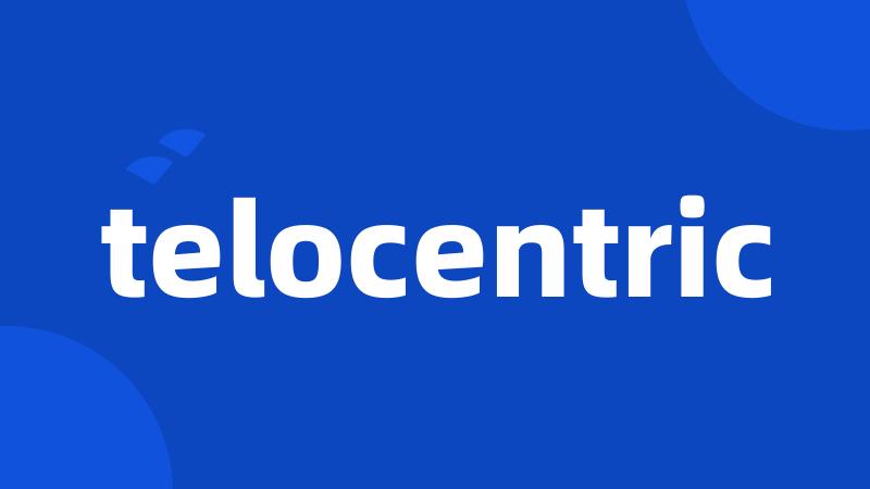 telocentric