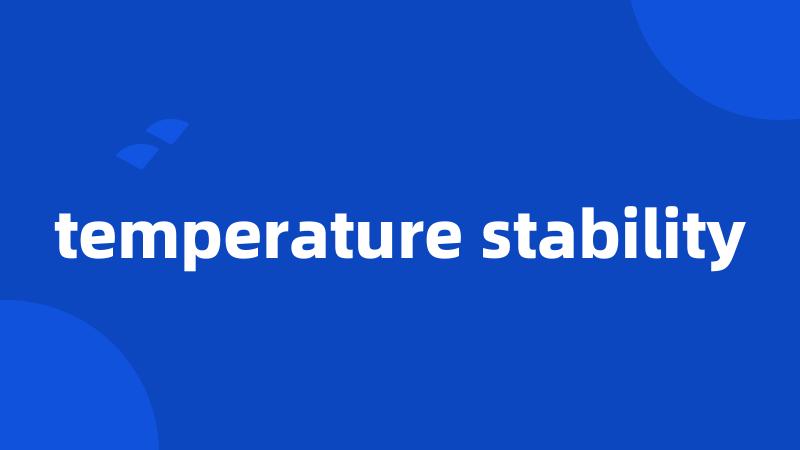 temperature stability