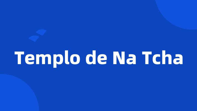 Templo de Na Tcha
