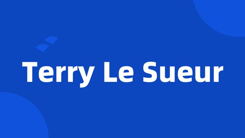 Terry Le Sueur