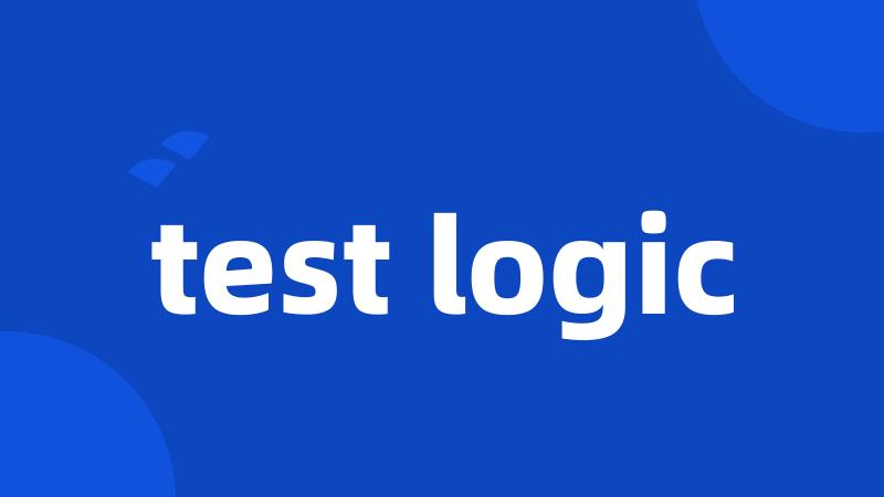 test logic