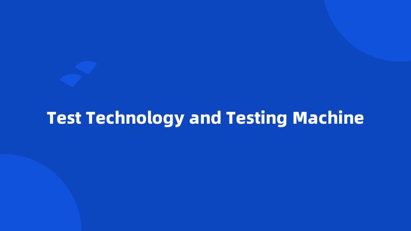 Test Technology and Testing Machine