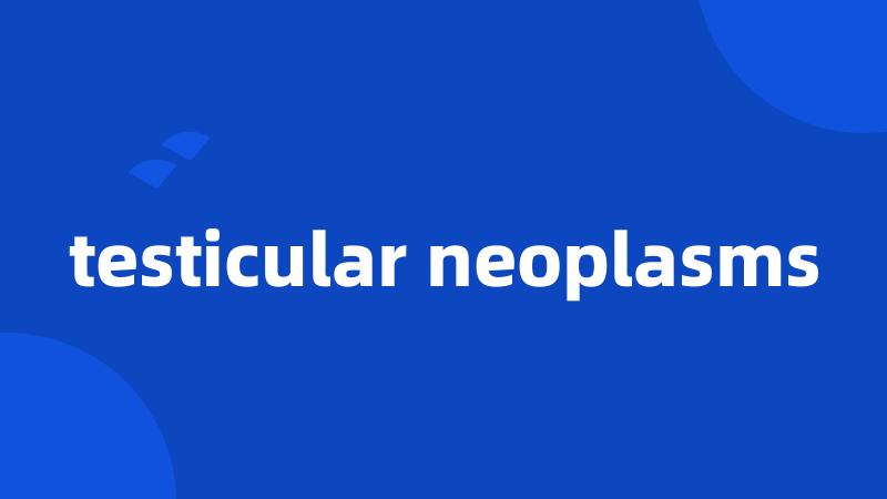 testicular neoplasms