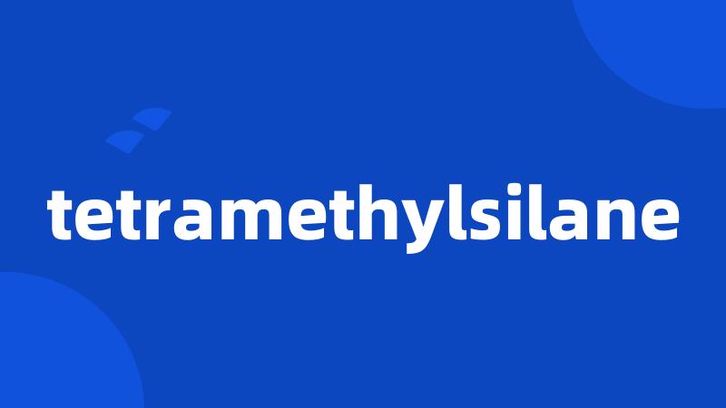 tetramethylsilane