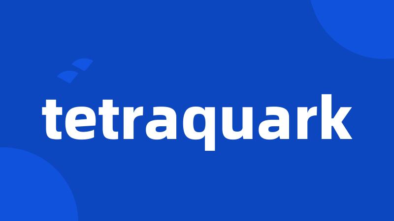 tetraquark