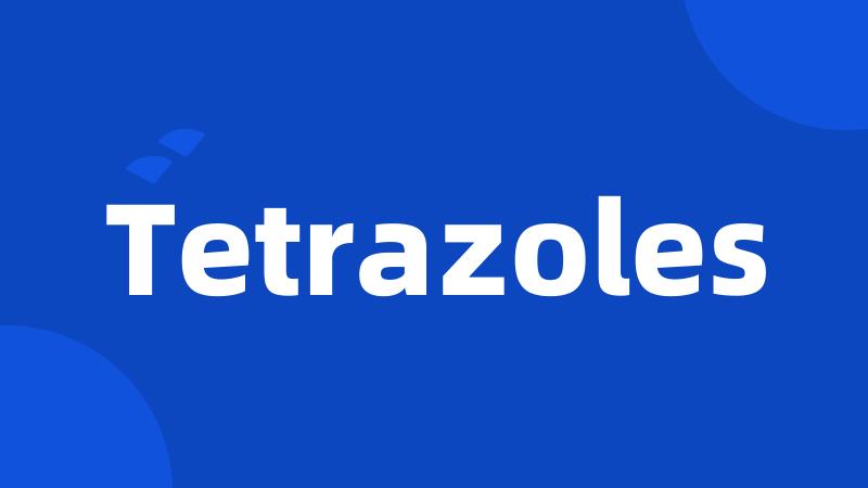 Tetrazoles