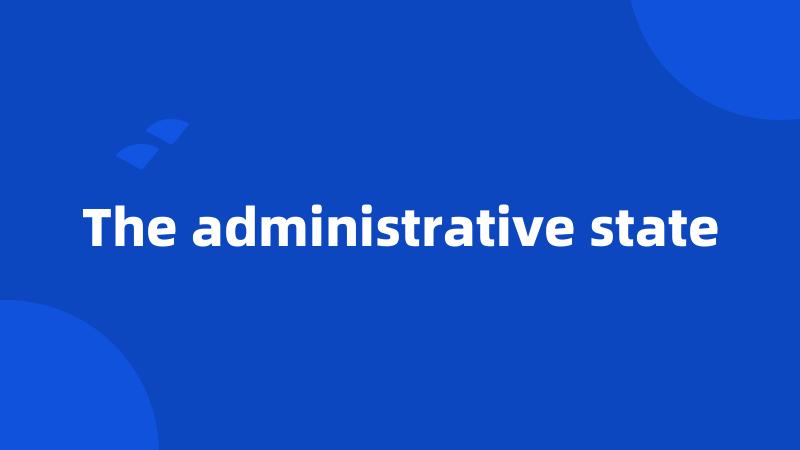 The administrative state