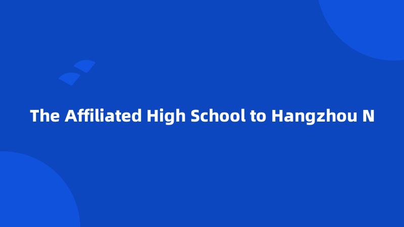The Affiliated High School to Hangzhou N