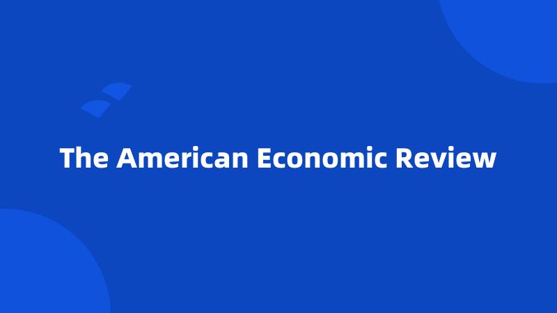 The American Economic Review