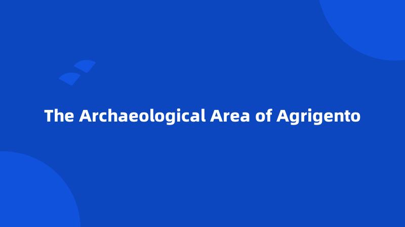 The Archaeological Area of Agrigento