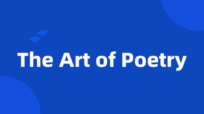 The Art of Poetry