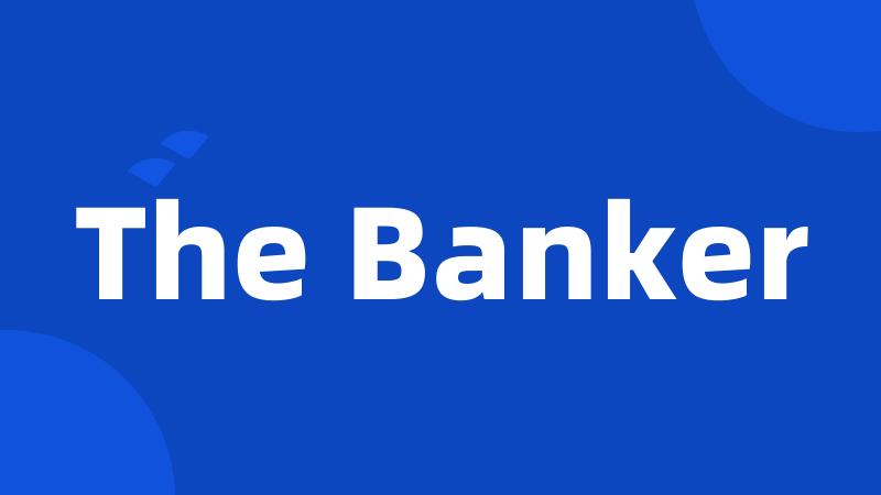 The Banker