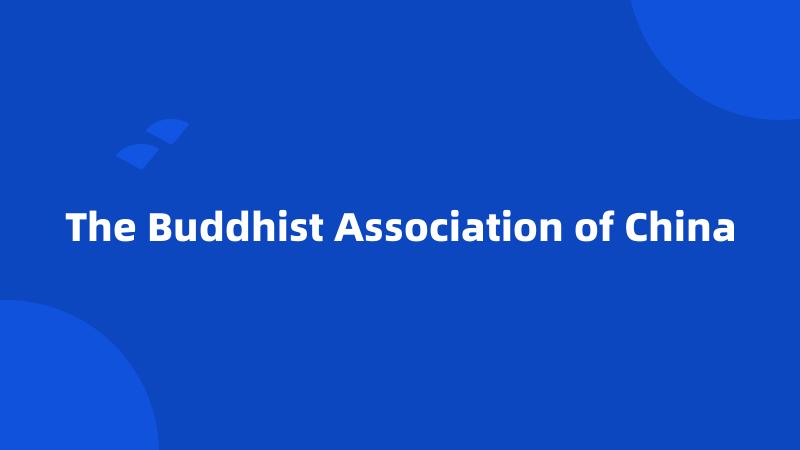 The Buddhist Association of China