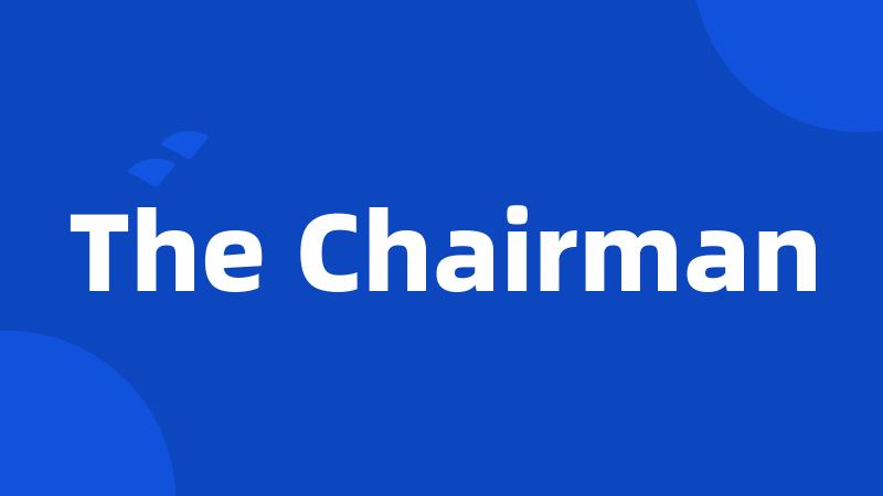 The Chairman