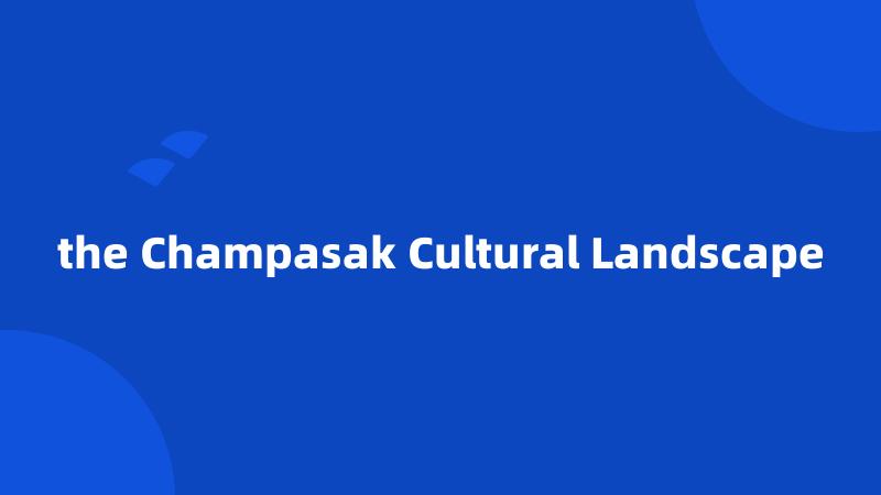 the Champasak Cultural Landscape