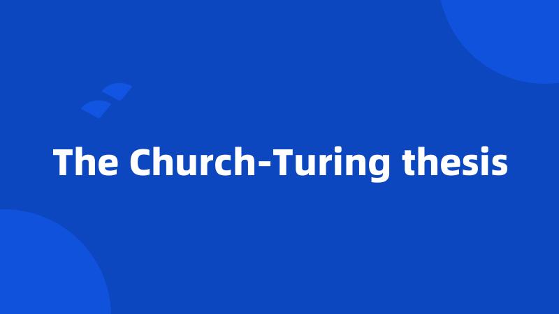 The Church-Turing thesis