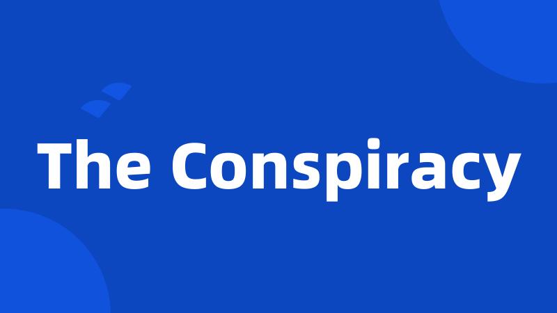 The Conspiracy