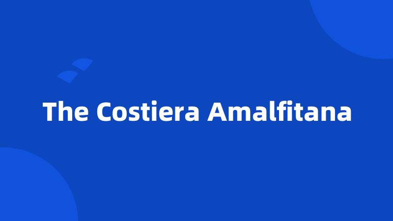 The Costiera Amalfitana