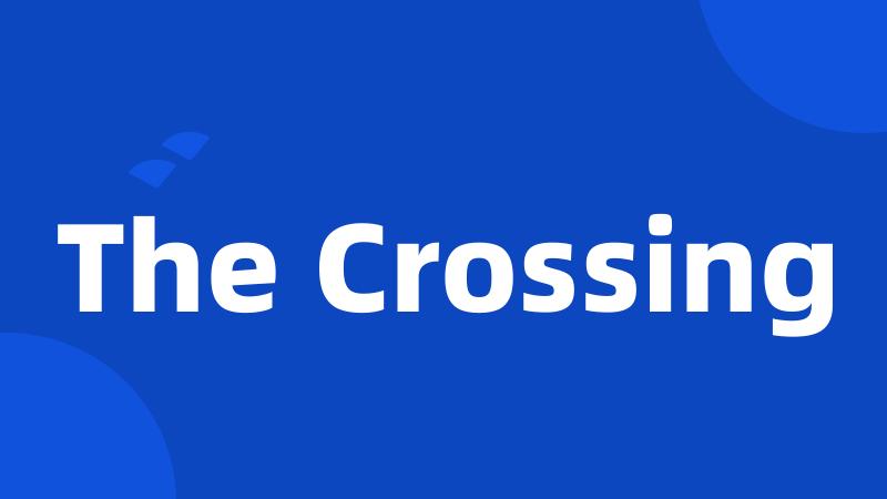 The Crossing