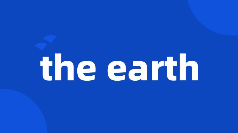 the earth