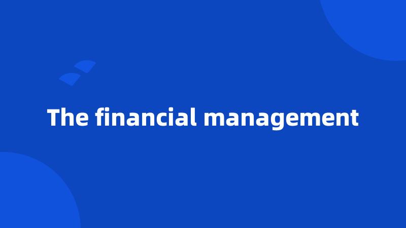 The financial management