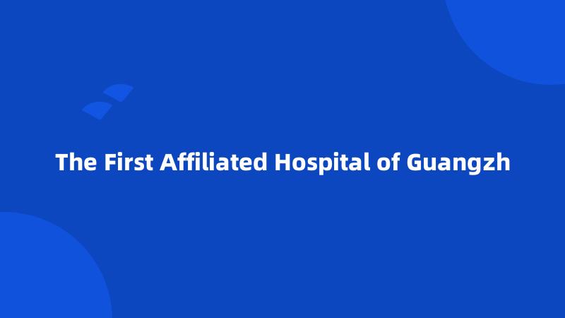 The First Affiliated Hospital of Guangzh