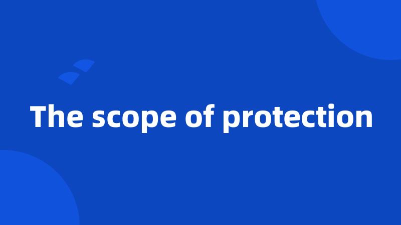 The scope of protection