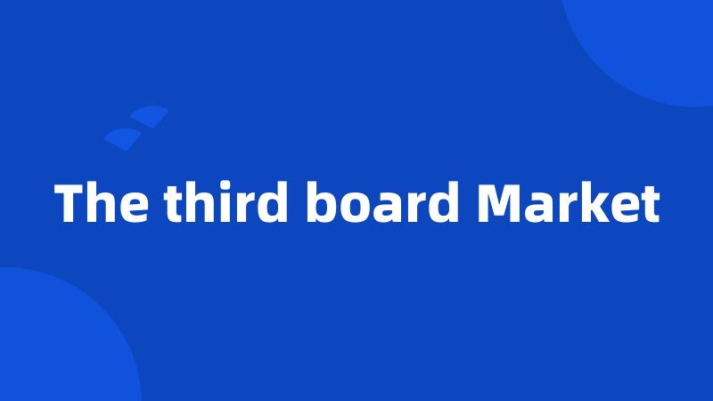 The third board Market