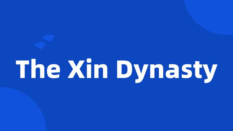 The Xin Dynasty