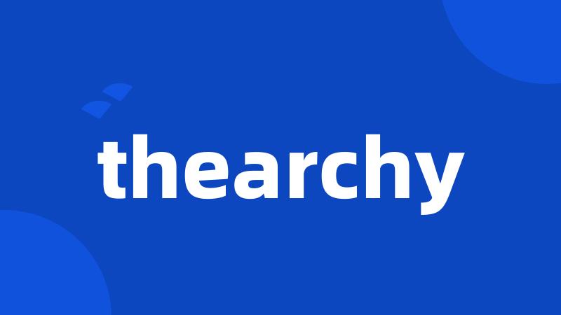 thearchy