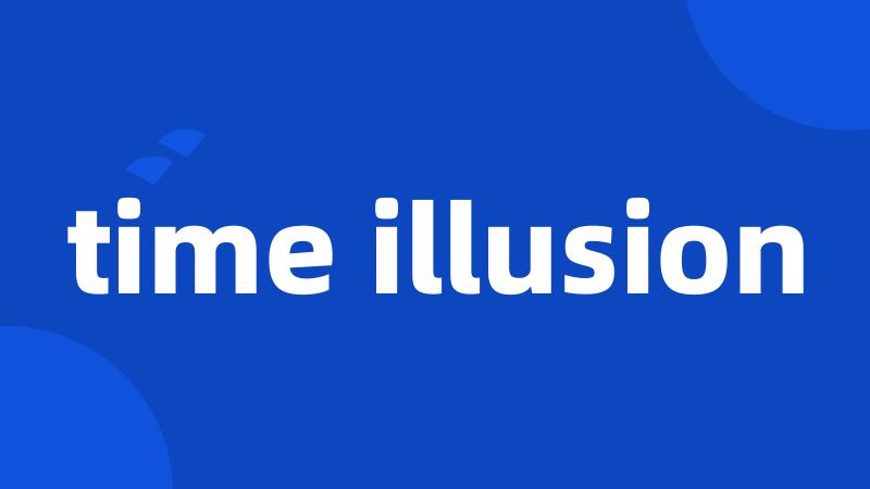 time illusion