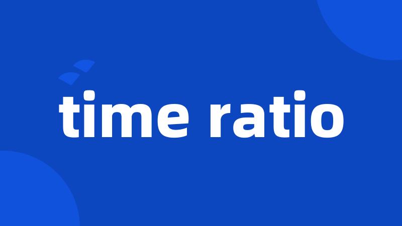 time ratio