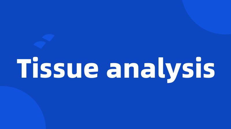 Tissue analysis