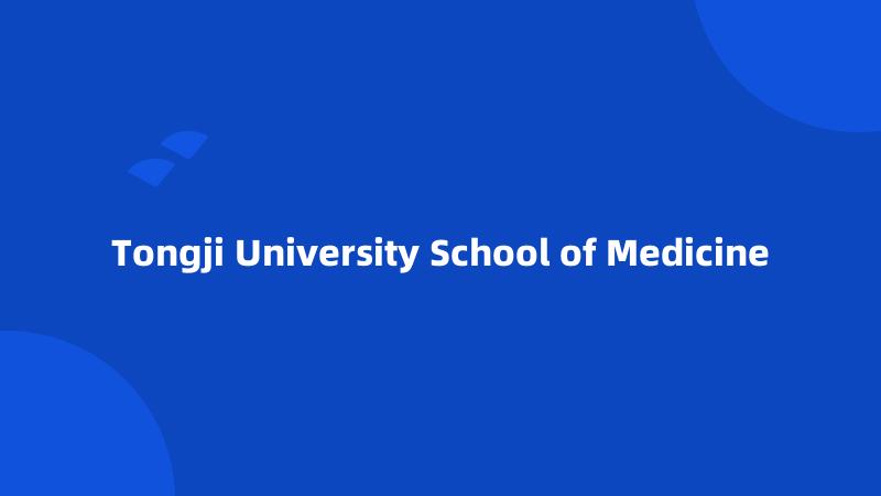 Tongji University School of Medicine