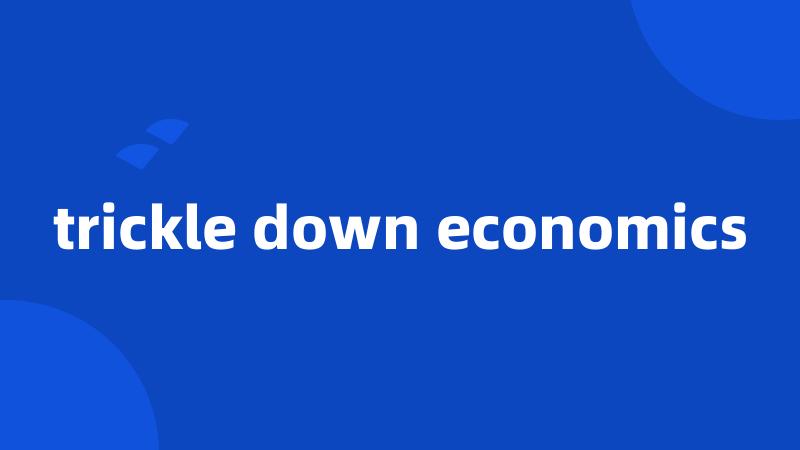 trickle down economics